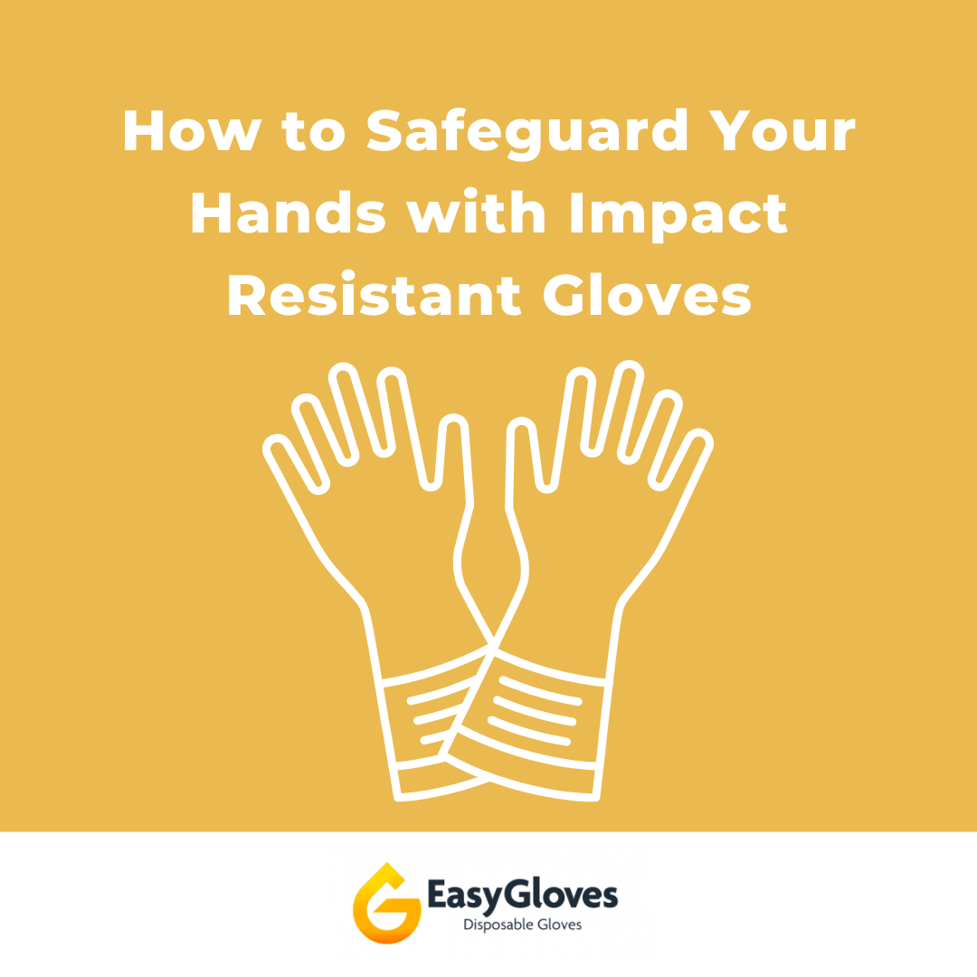 How to Safeguard Your Hands with Impact Resistant Gloves