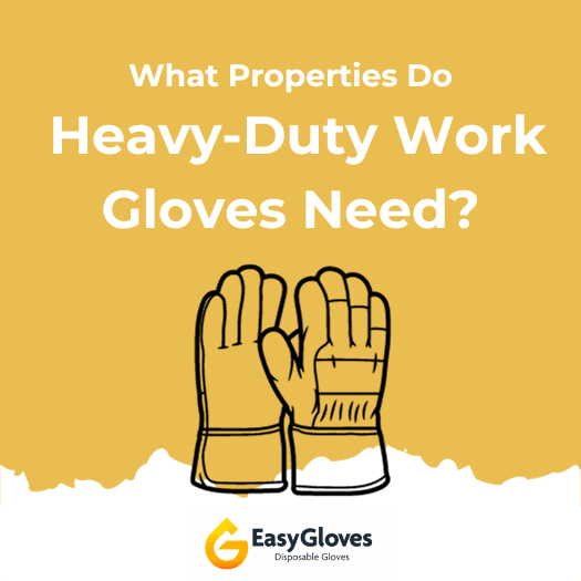 What Properties do Heavy-Duty Work Gloves Need?