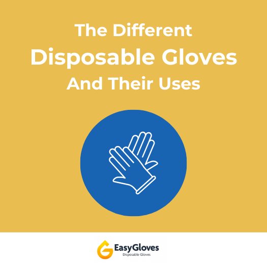 The Different Disposable Gloves And Their Uses