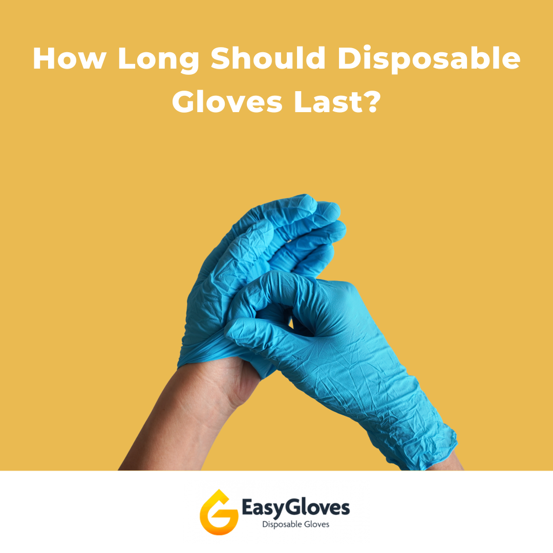 How Long Should Disposable Gloves Last?