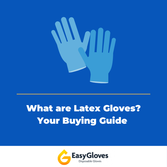 What Are Latex Gloves? – Your Buying Guide